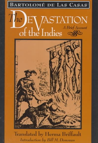 The devastation of the Indies : a brief account / Bartolomé de las Casas ; translated from the Spanish by Herma Briffault ; introduction by Bill M. Donovan.