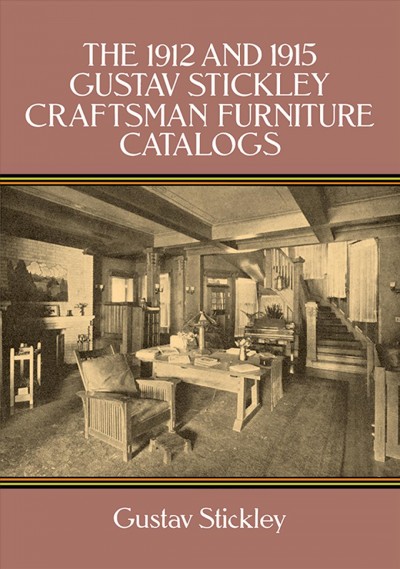 The 1912 and 1915 Gustav Stickley craftsman furniture catalogs / Gustav Stickley.