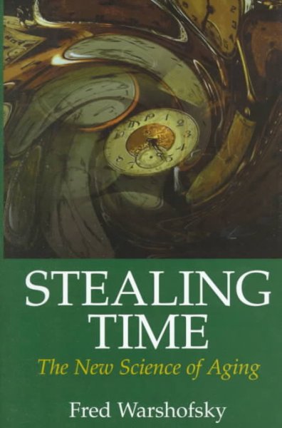 Stealing time : the new science of aging / Fred Warshofsky.