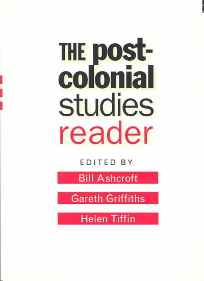 The post-colonial studies reader / edited by Bill Ashcroft, Gareth Griffiths, and Helen Tiffin.