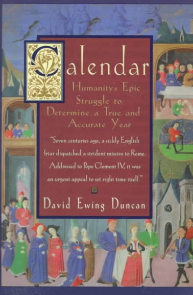 Calendar : humanity's epic struggle to determine a true and accurate year / David Ewing Duncan.