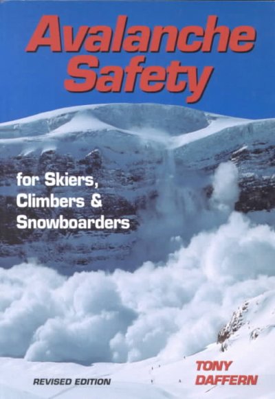 Avalanche safety for skiers, climbers and snowboarders / Tony Daffern.