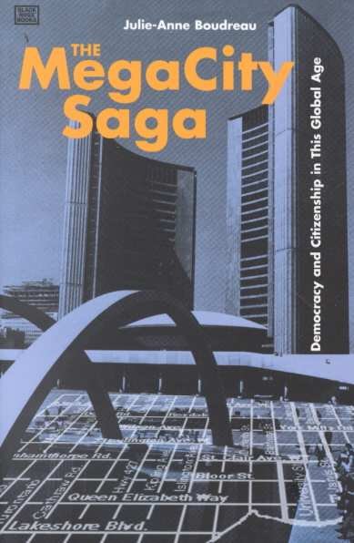 Megacity saga : democracy and citizenship in this global age / Julie-Anne Boudreau.
