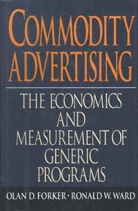 Commodity advertising [computer file] : the economics and measurement of generic programs / Olan D. Forker and Ronald W. Ward.