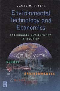 Environmental technology and economics [computer file] : sustainable development in industry / written and edited by Claire M. Soares.