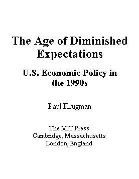 The age of diminished expectations [computer file] : U.S. economic policy in the 1990s / Paul Krugman.