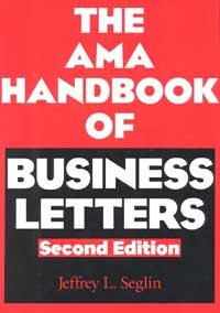 The AMA handbook of business letters [computer file] / Jeffrey L. Seglin.