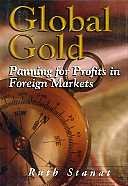 Global gold [computer file] : panning for profits in foreign markets / Ruth Stanat.