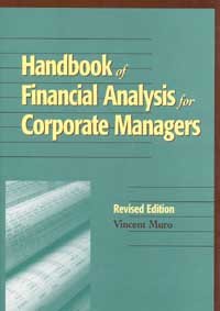 Handbook of financial analysis for corporate managers [computer file] / Vincent Muro.