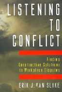 Listening to conflict [computer file] : finding constructive solutions to workplace disputes / Erik J. Van Slyke.