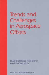Trends and challenges in aerospace offsets [computer file] : proceedings and papers / Charles W. Wessner, editor ; Board on Science, Technology, and Economic Policy, National Research Council.