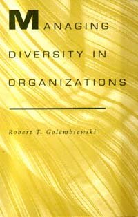 Managing diversity in organizations [computer file] / Robert T. Golembiewski.