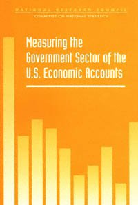 Measuring the government sector of the U.S. economic accounts [computer file] / Courtenay M. Slater and Martin H. David, editors ; Committee on National Statistics, Commission on Behavioral and Social Sciences and Education, National Research Council.