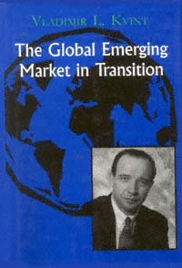 The global emerging market in transition [computer file] : articles, forecasts, and studies / Vladimir L. Kvint.