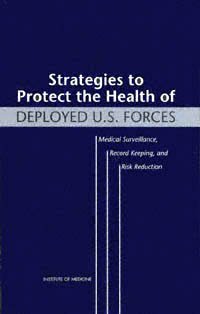 Strategies to protect the health of deployed U.S. forces [computer file] : medical surveillance, record keeping, and risk reduction / Lois M. Joellenbeck, Philip K. Russell, and Samuel B. Guze, editors ; Medical Follow-up Agency, Institute of Medicine.