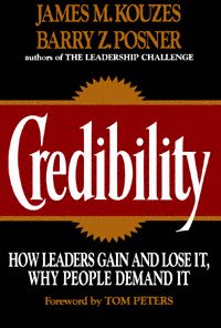 Credibility [computer file] : how leaders gain and lose it, why people demand it / James M. Kouzes, Barry Z. Posner ; foreword by Tom Peters.