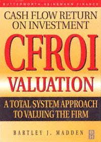 CFROI valuation [computer file] : a total system approach to valuing the firm / Bartley J. Madden.