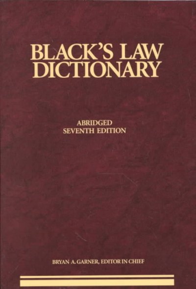 Black's law dictionary [Abridged 7th ed.] / Bryan A. Garner, editor in chief.