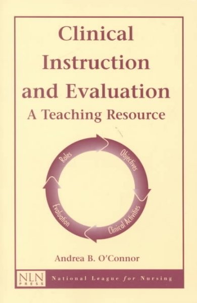 Clinical instruction and evaluation : a teaching resource / Andrea B. O'Connor.