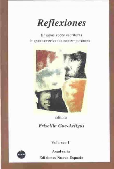 Reflexiones : ensayos sobre escritoras hispanoamericanas contemporáneas / editora, Priscilla Gac-Artigas.