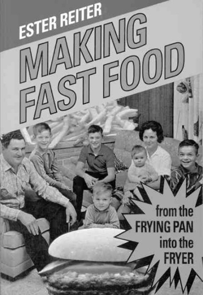Making fast food : from the frying pan into the fryer / Ester Reiter ; artwork by Richard Slye.