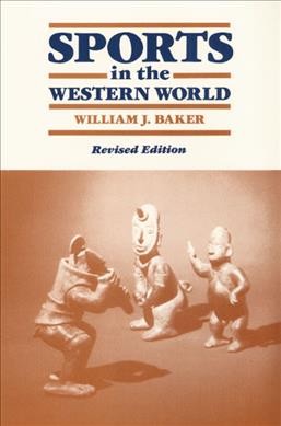 Sports in the Western world / William J. Baker.