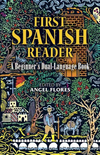 First Spanish reader : a beginner's dual language book / edited by Angel Flores.