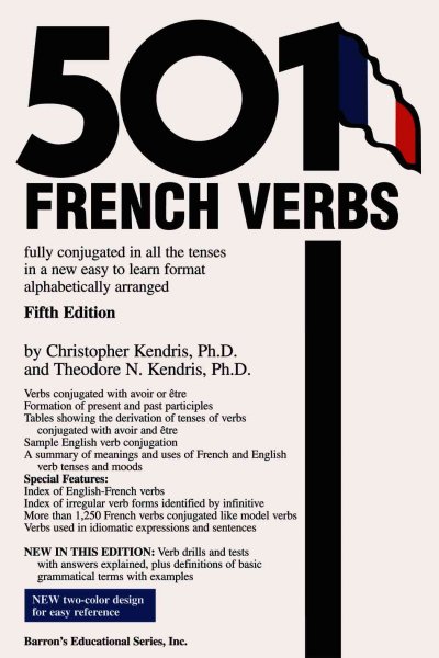 501 French verbs fully conjugated in all the tenses in a new easy-to-learn format, alphabetically arranged / by Christopher Kendris and Theodore Kendris.