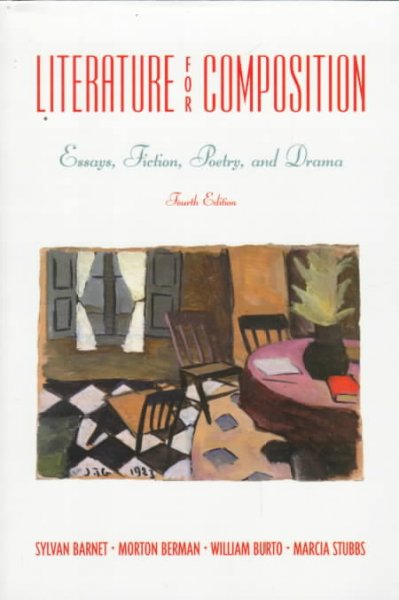 Literature for composition : essays, fiction, poetry, and drama / edited by Sylvan Barnet ... [et al.].