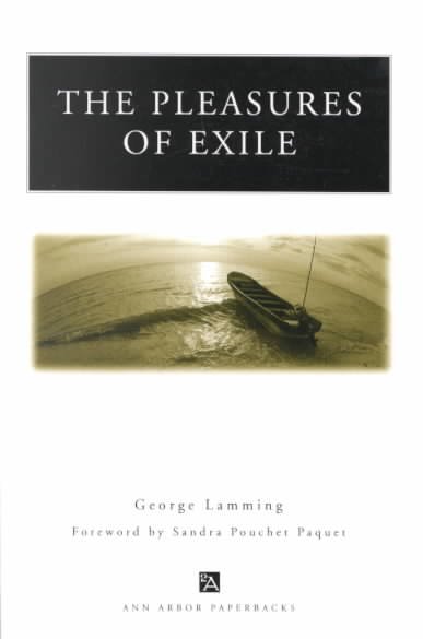 The pleasures of exile / by George Lamming ; foreword by Sandra Pouchet Paquet.