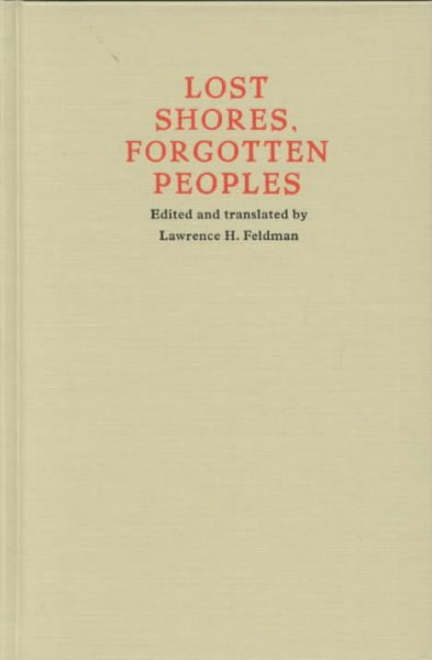 Lost shores, forgotten peoples : Spanish explorations of the South East Mayan lowlands / edited and translated by Lawrence H. Feldman.