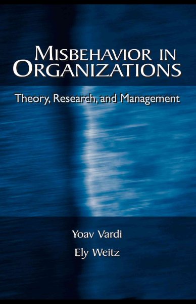 Misbehavior in organizations [electronic resource] : theory, research, and management / Yoav Vardi, Ely Weitz.