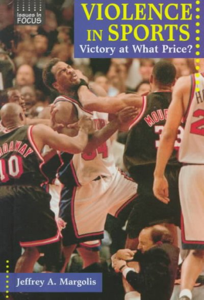 Violence in sports : victory at what price? / Jeffrey A. Margolis.