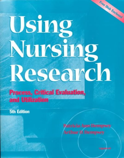 Using nursing research : process, critical evaluation, and utilization / Patricia Ann Dempsey, Arthur D. Dempsey.
