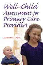 Well-child assessment for primary care providers / Margaret R. Colyar.