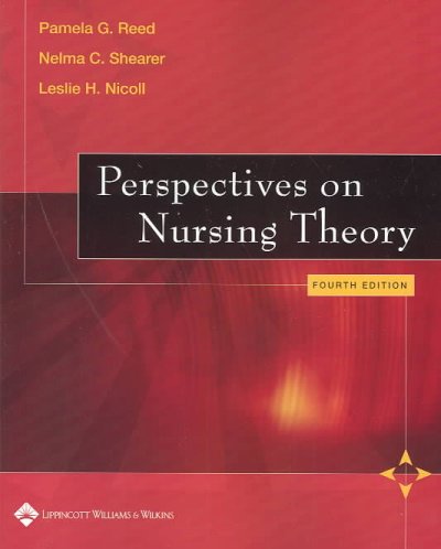 Perspectives on nursing theory / edited by Pamela G. Reed, Nelma B. Crawford Shearer ; Leslie H. Nicoll, editor emerita.