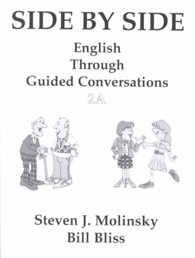 Side by side : English through guided conversations / Steven J. Molinsky, Bill Bliss ; illustrated by Richard E. Hill.