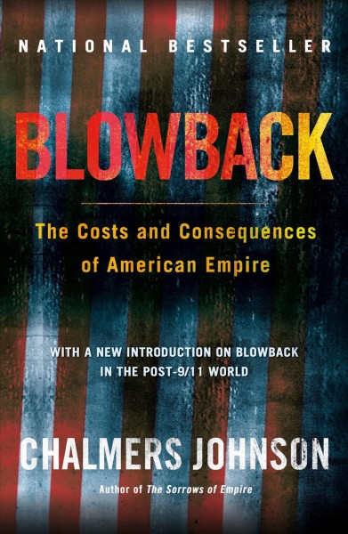 Blowback : the costs and consequences of American empire / Chalmers Johnson.