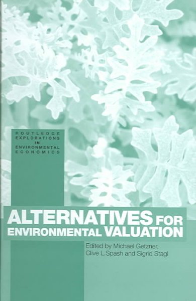 Alternatives for environmental valuation / edited by Michael Getzner, Clive L. Spash & Sigrid Stagl.