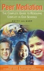 Peer mediation : the complete guide to resolving conflict in our schools / Hetty van Gurp.