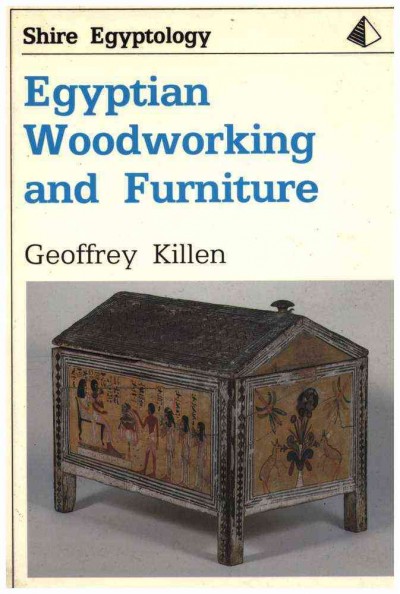 Egyptian woodworking and furniture / Geoffrey Killen.