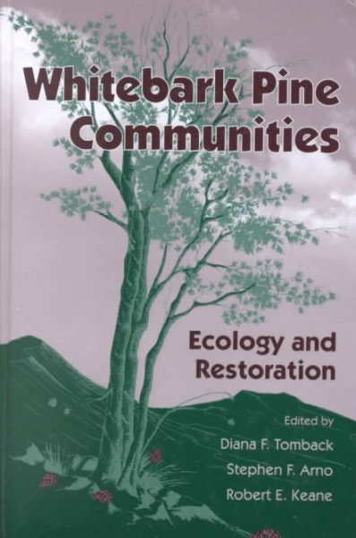 Whitebark pine communities : ecology and restoration / edited by Diana F. Tomback, Stephen F. Arno, Robert E. Keane.
