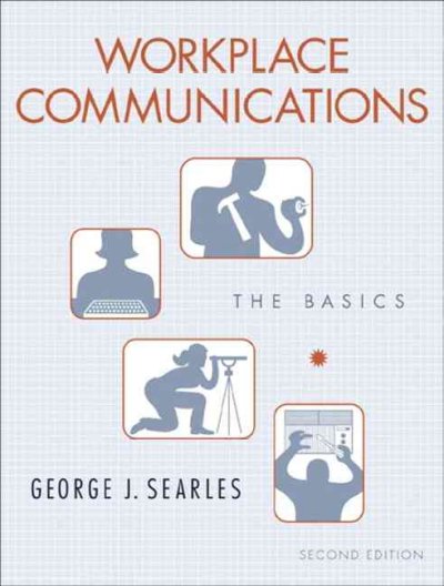 Workplace communications : the basics / George J. Searles.