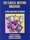 The clinical rotation handbook : a practicum guide for nurses / by Marlene Audrey Reimer, Barbara Thomlison, Cathryn Bradshaw.