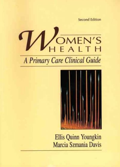 Women's health : a primary care clinical guide / [edited by] Ellis Quinn Youngkin, Marcia Szmania Davis.