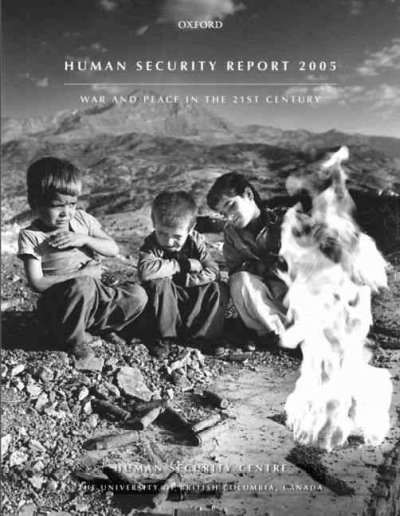 Human security report 2005 : war and peace in the 21st century / [editor-in-chief Andrew Mack]. --