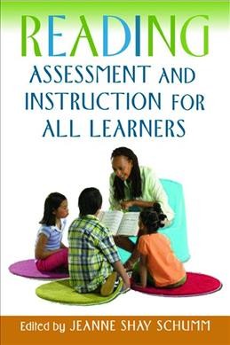 Reading assessment and instruction for all learners / edited by Jeanne Shay Schumm.