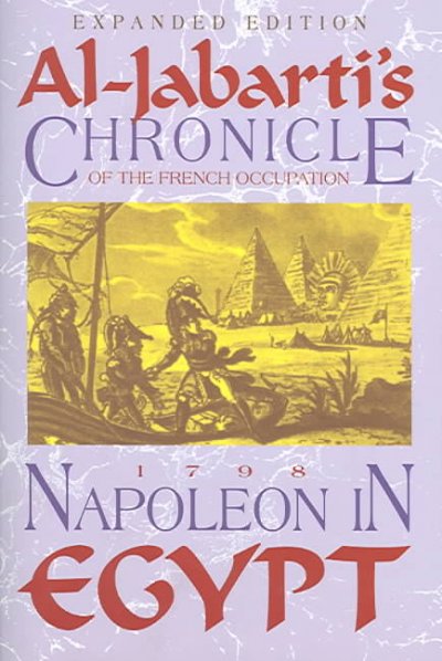 Napoleon in Egypt : Al-Jabarti's chronicle of the French occupation, 1798 / introduction by Robert L. Tignor ; translation by Shmuel Moreh.