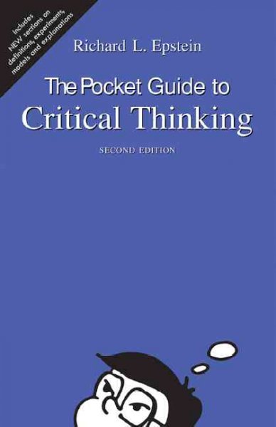The pocket guide to critical thinking / Richard L. Epstein.