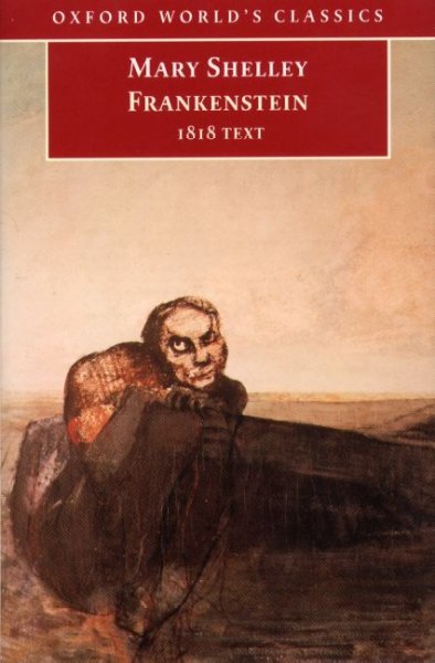 Frankenstein, or, The modern Prometheus : the 1818 text / Mary Shelley ; edited with introduction and notes by Marilyn Butler.